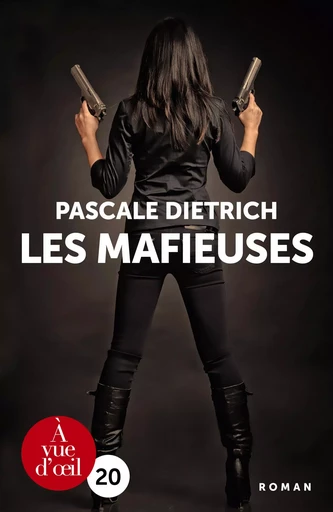 LES MAFIEUSES - Pascale Dietrich - A VUE D OEIL