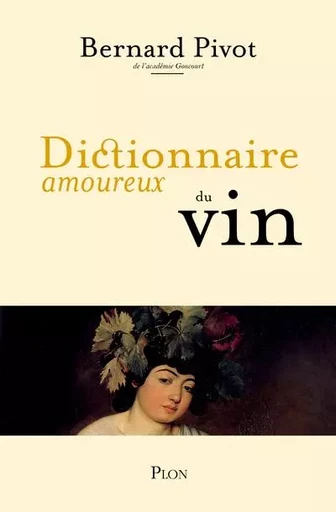 Dictionnaire amoureux du vin - Bernard Pivot - Place des éditeurs