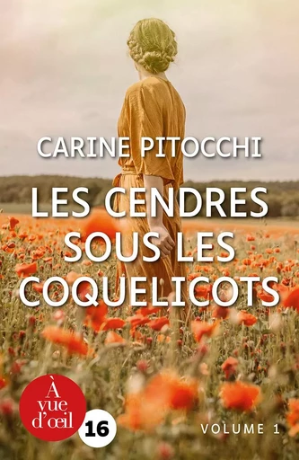 LES CENDRES SOUS LES COQUELICOTS - Carine Pitocchi - A VUE D OEIL