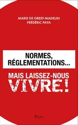 Normes, réglementations... Mais laissez-nous vivre !