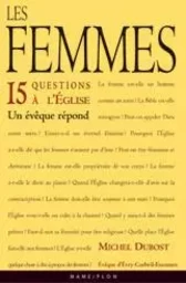 Les femmes. 15 questions à l'Eglise