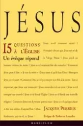 Jésus. 15 questions à l'Eglise