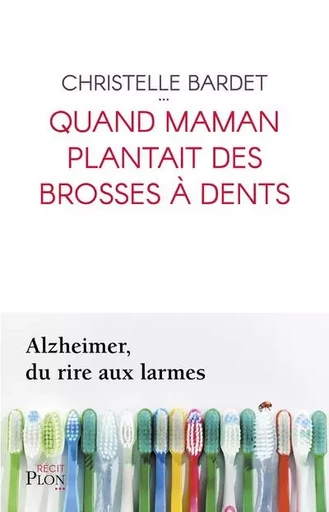 Quand maman plantait des brosses à dents - Christelle Bardet - Place des éditeurs