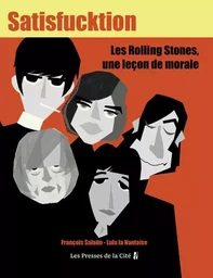 Satisfucktion - Les Rolling Stones, une leçon de morale