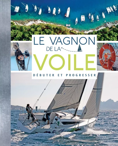 Le Vagnon de la voile débuter et progresser - Thierry Fuzellier, Emmanuel Van Deth - VAGNON