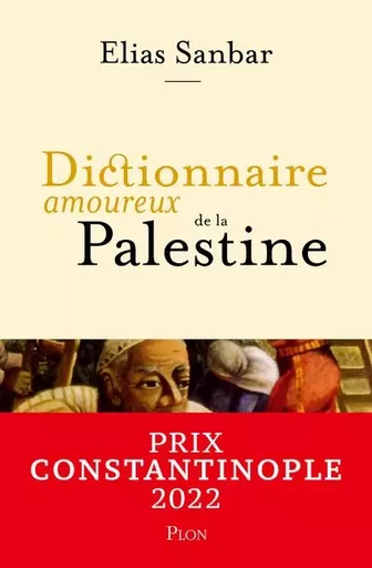 Dictionnaire amoureux de la Palestine - Elias Sanbar - Place des éditeurs