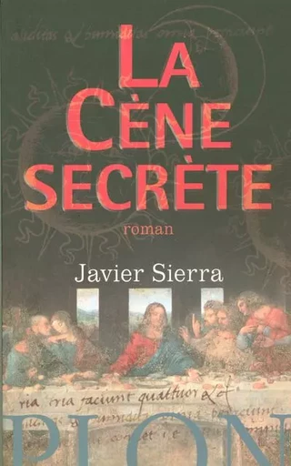 La Cène secrète - Javier Sierra - Place des éditeurs