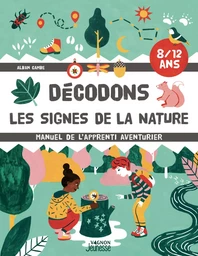 Décodons les signes de la nature - Manuel de l'apprenti aventurier