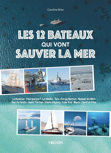 Les 12 bateaux qui vont sauver la mer - Caroline Britz - VAGNON