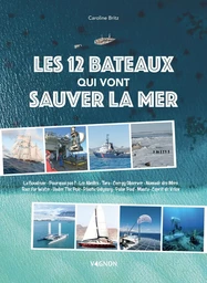 Les 12 bateaux qui vont sauver la mer