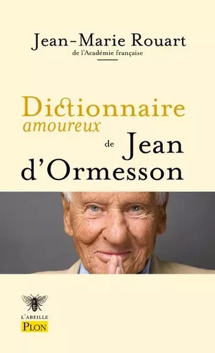 Dictionnaire amoureux de Jean d'Ormesson - Jean-Marie Rouart - Place des éditeurs