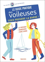 Le guide pratique des voileuses - Oser prendre la barre