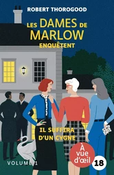 LES DAMES DE MARLOW ENQUETENT – IL SUFFIRA D'UN CYGNE (2 VOLUMES)