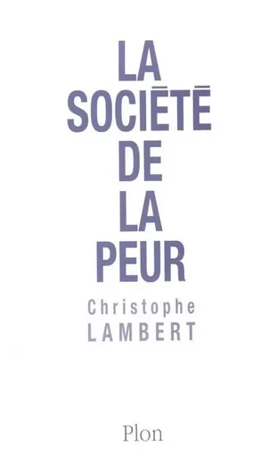 La société de la peur - Christophe Lambert - Place des éditeurs