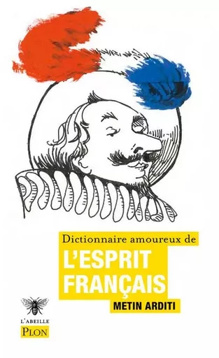 Dictionnaire amoureux de l'esprit français - Metin Arditi - Place des éditeurs