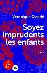 SOYEZ IMPRUDENTS LES ENFANTS