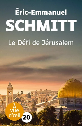 LE DEFI DE JERUSALEM - Éric-Emmanuel Schmitt - A VUE D OEIL