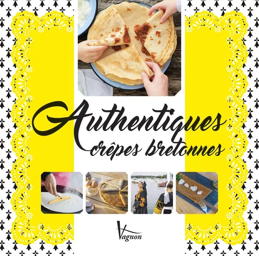 Authentiques crêpes bretonnes - Véronique Larhant-Le Berre - VAGNON