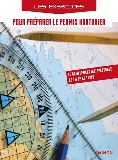 Les exercices pour préparer le permis hauturier - André Néméta - VAGNON