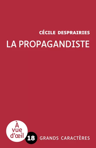 LA PROPAGANDISTE - Cécile Desprairies - A VUE D OEIL