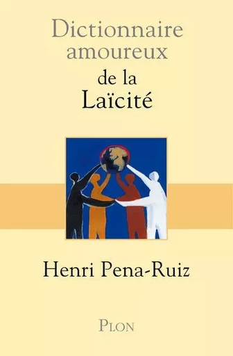 Dictionnaire amoureux de la laïcité - Henri Pena-Ruiz - Place des éditeurs