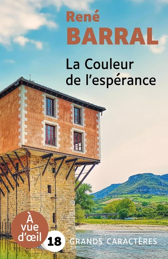 LA COULEUR DE L'ESPERANCE - René Barral - A VUE D OEIL