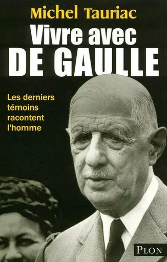 Vivre avec De Gaulle - Michel Tauriac - Place des éditeurs