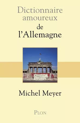 Dictionnaire amoureux de l'Allemagne - Michel Meyer - Place des éditeurs