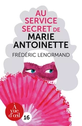 AU SERVICE DE MARIE-ANTOINETTE