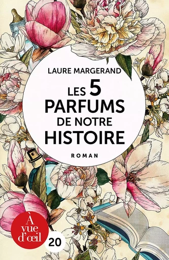 LES 5 PARFUMS DE NOTRE HISTOIRE - Laure Margerand - A VUE D OEIL