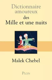 Dictionnaire amoureux des mille et une nuits