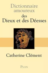 Dictionnaire amoureux des dieux et des déesses