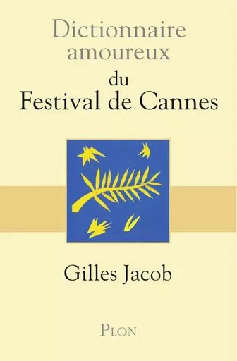 Dictionnaire Amoureux du Festival de Cannes - Gilles Jacob - Place des éditeurs