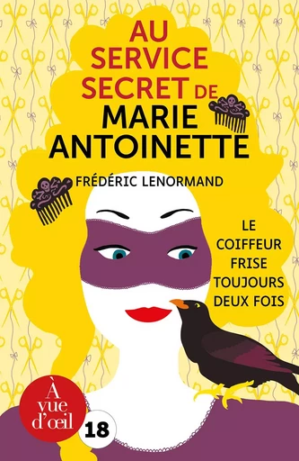 AU SERVICE SECRET DE MARIE-ANTOINETTE - Frédéric Lenormand - A VUE D OEIL