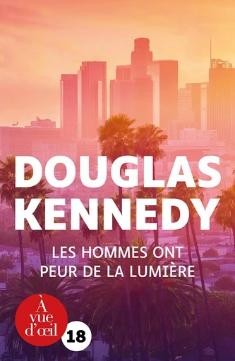 LES HOMMES ONT PEUR DE LA LUMIERE - Douglas Kennedy - A VUE D OEIL