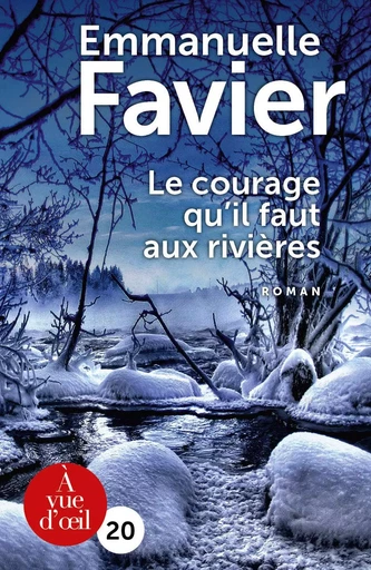 LE COURAGE QU'IL FAUT AUX RIVIERES - Emmanuelle FAVIER - A VUE D OEIL