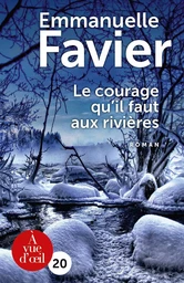 LE COURAGE QU'IL FAUT AUX RIVIERES