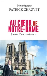 Au coeur de Notre-Dame - Journal d'une renaissance