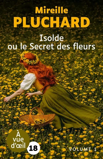 ISOLDE OU LE SECRET DES FLEURS - Mireille Pluchard - A VUE D OEIL