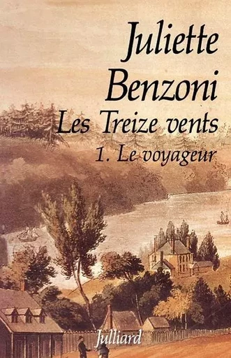 Les treize vents - tome 1 - Le voyageur - Juliette Benzoni - Groupe Robert Laffont