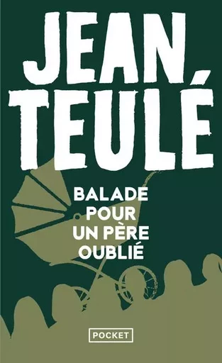 Balade pour un père oublié - Jean Teulé - Univers Poche