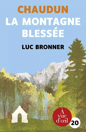 CHAUDUN LA MONTAGNE BLESSEE - Luc Bronner - A VUE D OEIL