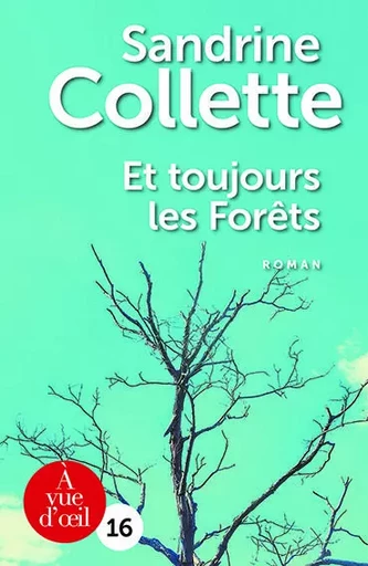 ET TOUJOURS LES FORETS - Sandrine Collette - A VUE D OEIL