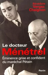 Le docteur Ménétrel éminence grise et confidentdu Maréchal Pétain