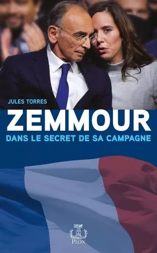 Zemmour, dans le secret de sa campagne - Jules Torres - Place des éditeurs