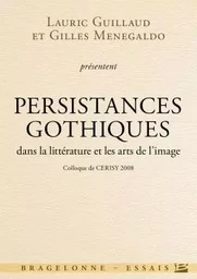 Colloque de Cerisy - Gothique : Persistance gothique dans la littérature et les arts de l'image