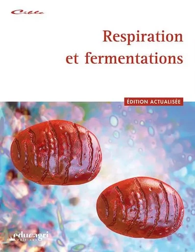 Respiration et fermentations : Édition 2016 -  DEBLAY - EDUCAGRI