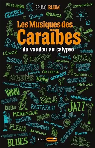 Les Musiques des Caraïbes - tome 1 Du vaudou au calypso - bruno blum - Le castor astral