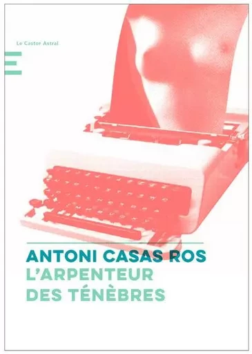 L'arpenteur des ténèbres - Antoni Casas Ros - Le castor astral