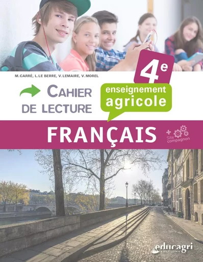 Cahier de lecture français 4e : enseignement agricole - Laurent Le Berre, Morgane Carré, Vincent Lemaire - EDUCAGRI